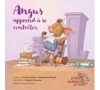 Angus apprend à se contrôler (Les p'tits écoliers du corps)