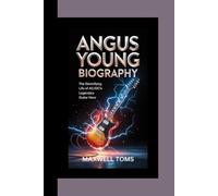 ANGUS YOUNG BIOGRAPHY: The Electrifying Life of AC/DC’s Legendary Guitar Hero