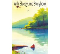 Anh & Em Sleepytime storybook: Gentle Stories for Sweet Dreams, Peaceful Adventures Before Bedtime, Cozy Tales for Calm and Comfort, Soft Stories to End the Day.