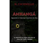 Anhangá: Quando o Urutau Cantou de Dia: A Profecia que selou o fim de uma tribo (Crônicas de Avort)