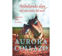 Anhelando alas del otro lado del mar: Fantasías sobre la arena