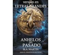 Anhelos del Pasado. EN LETRA GRANDE.: TOMO 3 de la Saga El Dragón de Seis Patas. La conspiración que puede cambiar la historia
