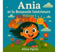 Ania et la Boussole Intérieure: Un voyage là où les cartes ne vont pas: 1