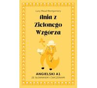 Ania z Zielonego Wzgórza. Angielski A1. Lektura uproszczona (graded reader).: Ania z Zielonego Wzgórza (Anne of Green Gables) po angielsku dla początkujących (A1) ze słownikiem i ćwiczeniami