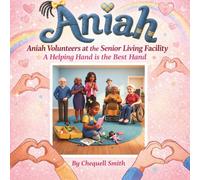 Aniah Volunteers at the Senior Living Facility: A Helping Hand is the Best Hand (The Aniah Series)
