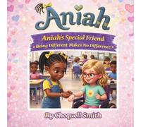 Aniah's Special Friend: Being Different Makes No Difference (The Aniah Series)