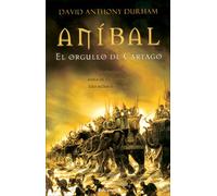 ANIBAL. EL ORGULLO DE CARTAGO: 00000 (HISTORICA)