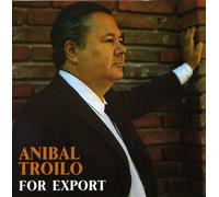 Anibal Troilo - For Export