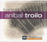 Anibal Troilo - From Argentina to the World