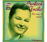 Anibal Troilo - Ni Mas,Ni Menos