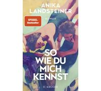 Anika Landsteiner So wie du mich kennst: Roman (Tapa blanda)