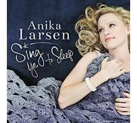 Anika Larsen – Sing You to Sleep – CD – Importación USA
