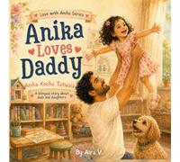 Anika Loves Daddy : Anika Kocha Tatusia: A Bilingual English-Polish Story for Dads and Daughters | Gift Book for Ages 2-6 (Love with Anika Series)