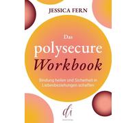 Anika Mehlis An Das Polysecure Workbook: Heile deine Bindungen und (Tapa blanda)