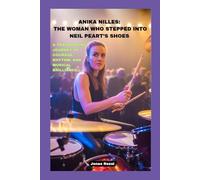 ANIKA NILLES: THE WOMAN WHO STEPPED INTO NEIL PEART’S SHOES: A TRAILBLAZING JOURNEY OF COURAGE, RHYTHM, AND MUSICAL BRILLIANCE
