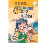 Aniko Lerch Dan Eine Kugel Schoko bitte Emmos Weg aus dem Selekt (Tapa blanda)