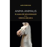 Anima animalis: El alma de los animales en la Grecia arcaica (Lecturas de Historia)