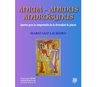 Anima-Animus-Androgynus. Aportes para la comprensión de la diversidad de género (JUNG DESPERTAR CONCIENCIA)