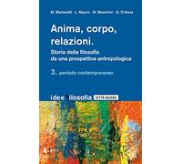 Anima, corpo, relazioni. Storia della filosofia da una prospettiva antropologica. Periodo contemporaneo (Vol. 3) (Idee. Filosofia)