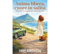 Anima libera, cuore in salita: Storia di una valigia mai chiusa davvero