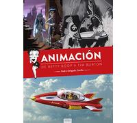 ANIMACIÓN, DE BETTY BOOP A TIM BURTON (SIN COLECCION)