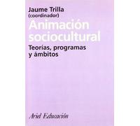 Animación sociocultural: Teorías, programas y ámbitos: 1 (Ariel Ciencias Sociales)