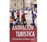 Animación turística: Perfil profesional, metodología y práctica: 49 (Escuela de animación)