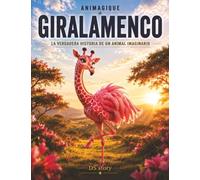 Animágicos - El Giralamenco: El manual completo y lúdico para niños curiosos con preguntas-respuestas, actividades interactivas y páginas de colorear educativas