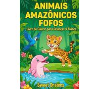 Animais Amazônicos Fofos: Livro de Colorir para Crianças 4-8 Anos