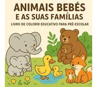 Animais bebés e as suas famílias: Livro de colorir educativo para pré-escolar