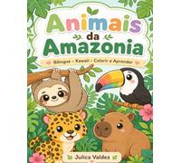Animais da Amazonia: Um Livro Bilíngue de Animais da Amazônia com Atividades Divertidas | A Bilingual Portuguese-English Adventure for Kids