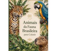 Animais da Fauna Brasileira para Colorir: 20 animais da fauna brasileira para observar e preservar - Livro de Colorir para Adultos (Brasil Colorido: ... cultura e belezas do Brasil para colorir.)