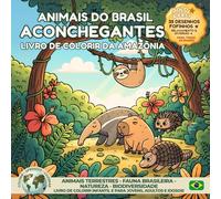 Animais do Brasil Aconchegantes - Livro de Colorir da Amazônia: Animais Terrestres • Fauna Brasileira • Natureza • Biodiversidade (Festivais do Mundo: Tradições Culturais para Colorir & Celebrar)