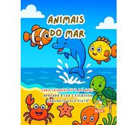Animais do Mar - Livro de Colorir e Aprender para Crianças de 4 a 6 Anos: Explore 15 animais incríveis do mar, pinte, trace letras e divirta-se com atividades educativas e criativas!