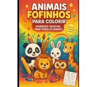 Animais Fofinhos para Colorir - Diversão Criativa para Todas as Idades!: Estimula a creatividade e relaxa