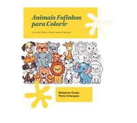 Animais Fofinhos para Colorir: Livro de Colorir Infantil para Crianças de 3 a 6 Anos