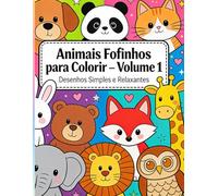 Animais Fofinhos para Colorir - Volume 1: Desenhos Simples e Relaxantes de Animais para Crianças e Adultos | Livro Anti-Stress com Ilustrações Fáceis (Encanto Animal para Colorir)