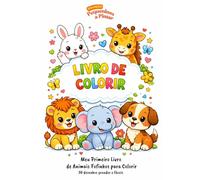 Animais Fofinhos para Pintar: 50 desenhos grandes e simples para crianças de 3 a 6 anos (Coleção Pequeninos a Pintar)