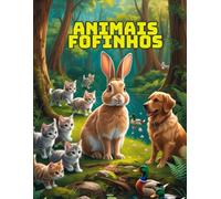 Animais Fofinhos: Um Livro de Colorir Divertido para Estimular a Criatividade das Crianças