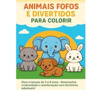 Animais fofos e divertidos para colorir: Livro de atividades para crianças de 3 a 6 anos com bichinhos encantadores, Livro de Atividades para Crianças ... Desenvolva Criatividade e Coordenação Motora