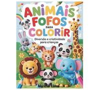 Animais Fofos para Colorir - Diversão e Criatividade para Crianças: Entretenimento e desenvolvimento
