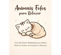 Animais Fofos para Relaxar: Livro de Colorir Antiestresse para Adultos