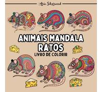 Animais Mandala - Ratos: Um Livro de Colorir Mandala Único para Crianças e Adultos
