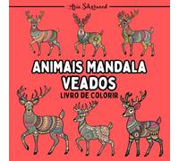 Animais Mandala - Veados: Um Livro de Colorir Mandala Único para Crianças e Adultos