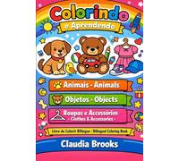 Animais, Objetos, Roupas e Acessórios: Colorindo e Aprendendo