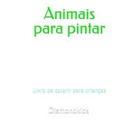 Animais para pintar: Livro de colorir para crianças