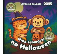 Animais Selvagens no Halloween - Livro de Colorir 2025 - Estilo Simples de Doodle: 50 Páginas de Animais Selvagens Prontos para Gostosuras ou Travessuras