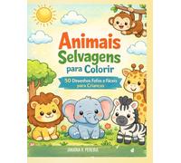 Animais Selvagens para Colorir: 50 Desenhos Fofos e Fáceis para Crianças