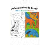 Animaizinhos do Brasil: Livro de Colorir: Livro de Colorir Animais do Brasil com 40 Ilustrações