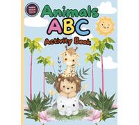 Animal ABC Activity Book: Learn to Write Letters and Words - A Fun Workbook for Animal Lovers, Age 2-5. (Happy Hours Activity Books for Kids.)